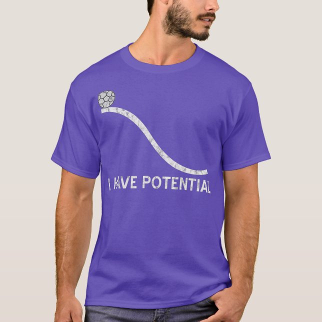 Ich habe potenzielle Funny Energy Physics Science T-Shirt (Vorderseite)