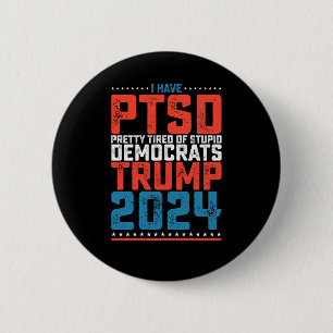 Ich habe PTBS, ziemlich müde von Demokraten Trump Button