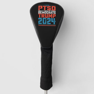 Ich habe PTBS, ziemlich müde von Demokraten Trump Golf Headcover
