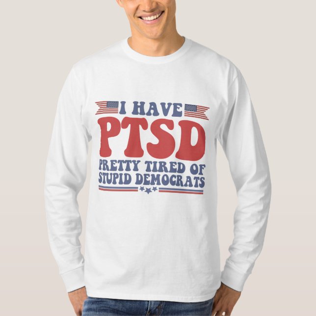 Ich habe PTSD Hübsch müde von Demokraten Funny Gif T-Shirt (Vorderseite)