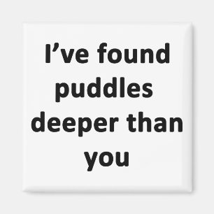 Ich habe Puddles tiefer gefunden als du. Magnet