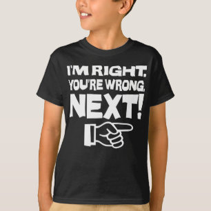 Ich habe recht, du hast unrecht! Lustige intellige T-Shirt