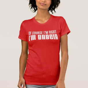 Ich habe recht, ich bin Babcia Polnische Großmutte T-Shirt