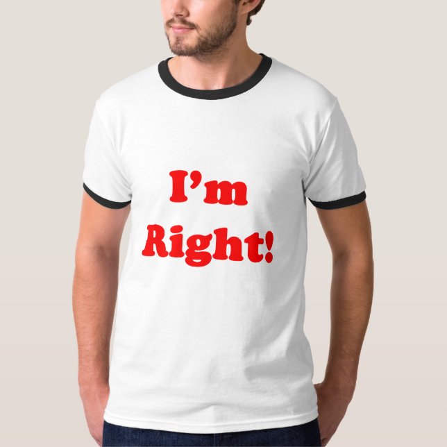 Ich habe Recht! T - Shirt (Vorderseite)