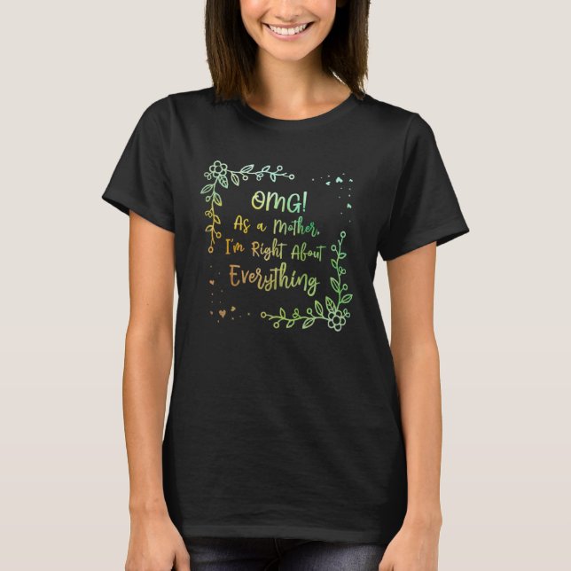 Ich habe recht über alles, was Mama Redewendungen  T-Shirt (Vorderseite)
