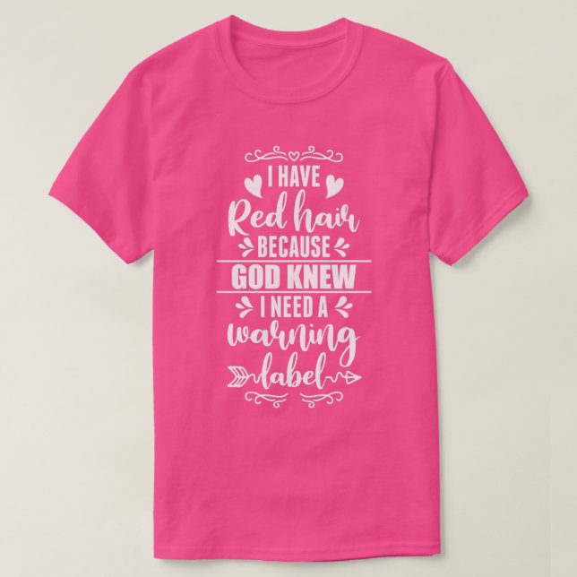 Ich habe Red Hair, weil Gott wusste Redhead Gesche T-Shirt (Design vorne)