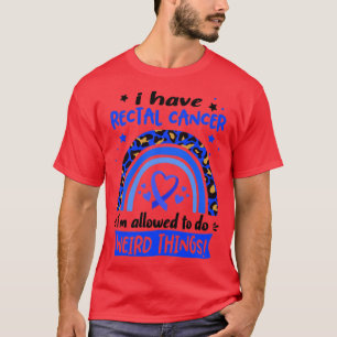 Ich habe rektalen Krebs, den ich seltsame Thin mac T-Shirt