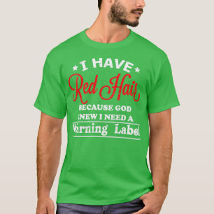 Ich habe rote Haare, denn Gott wusste, dass ich ei T-Shirt