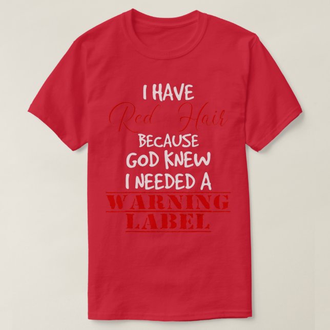 Ich habe rotes Haar, weil Gott wusste, dass ich ei T-Shirt (Design vorne)