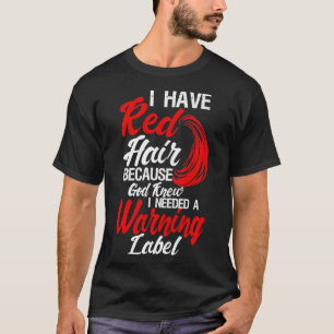 Ich habe Rotes Haar, weil Gott wusste, dass ich ei T-Shirt