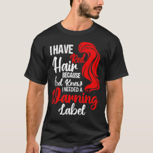 Ich habe Rotes Haar, weil Gott wusste, dass ich ei T-Shirt