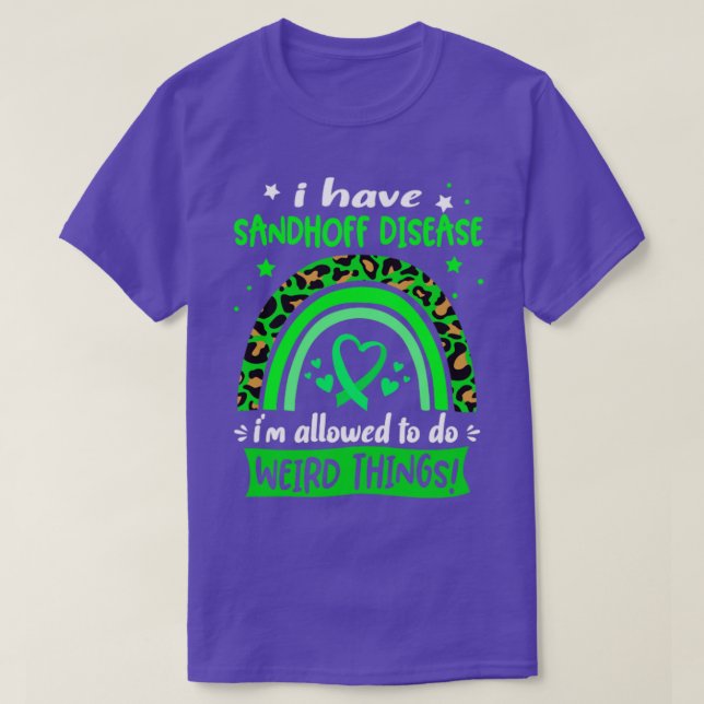 Ich habe Sandhoff-Krankheit, ich darf seltsame T T-Shirt (Design vorne)