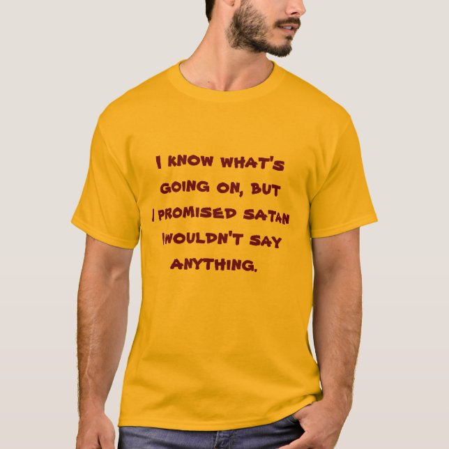 Ich habe Satan versprochen... T-Shirt (Vorderseite)