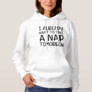 Ich habe schon Gewollt, morgen ein Nickerchen zu n Hoodie