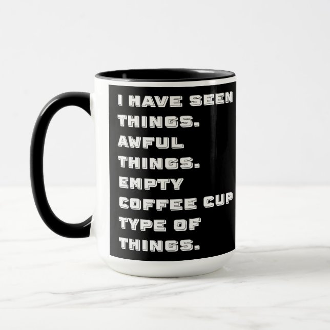 Ich habe schreckliche Dinge auf schwarz gesehen Tasse (Links)
