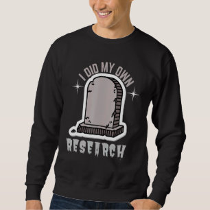 Ich habe selbst Gravestone untersucht Sweatshirt