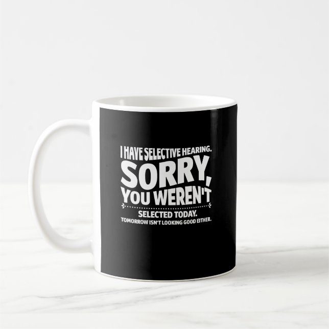 Ich habe selektiv gehört, dass du heute nicht Ausg Kaffeetasse (Links)