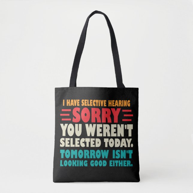Ich habe selektive Anhörung Sorry, dass Sie Ausgew Tasche (Vorderseite)
