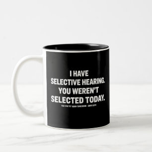 Ich habe selektives Gehör, du wurdest heute nicht  Zweifarbige Tasse
