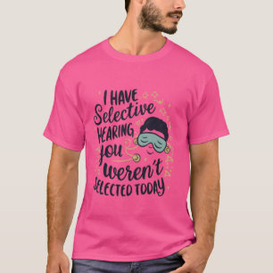 Ich habe selektives Hören - Bekleidung aus Augentr T-Shirt