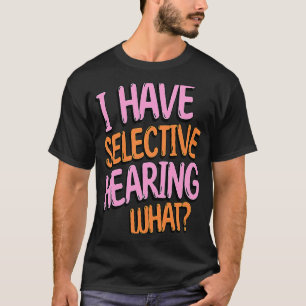 Ich habe selektives Hören, was ein Beutel humorvol T-Shirt