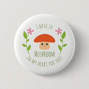 Ich habe so Pilz in meinem Herzen für Sie Button
