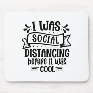 Ich habe Social Distancing betrieben, bevor es coo Mousepad