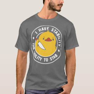 Ich habe Stabilität Die Fähigkeit zu stechen von T T-Shirt