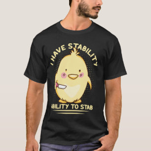 Ich habe Stabilität Lustiges Huhn Messer Humor T-Shirt