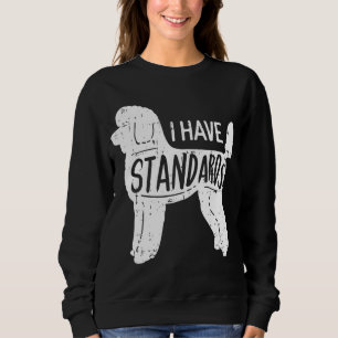 Ich habe Standards Poodle Funny Spaß Hund Lover Sweatshirt