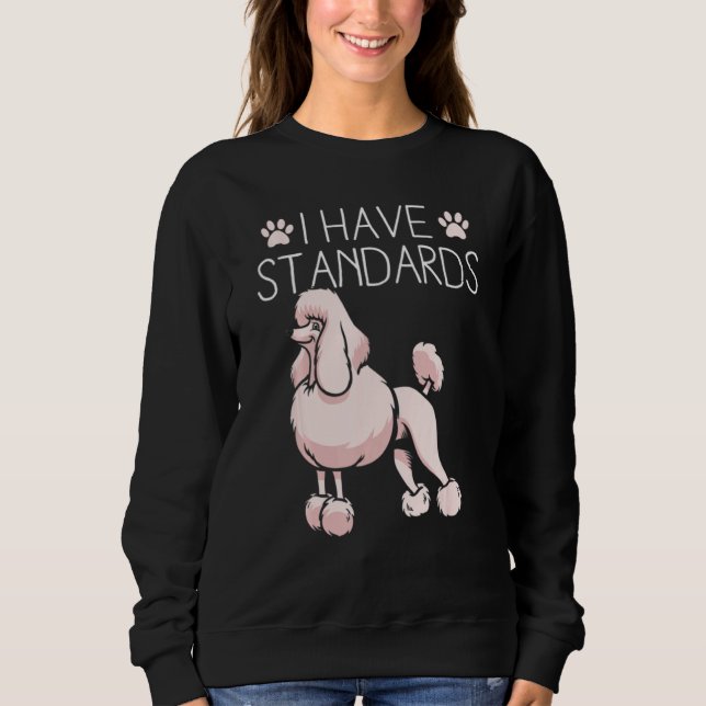 Ich habe Standards Poodle Sweatshirt (Vorderseite)