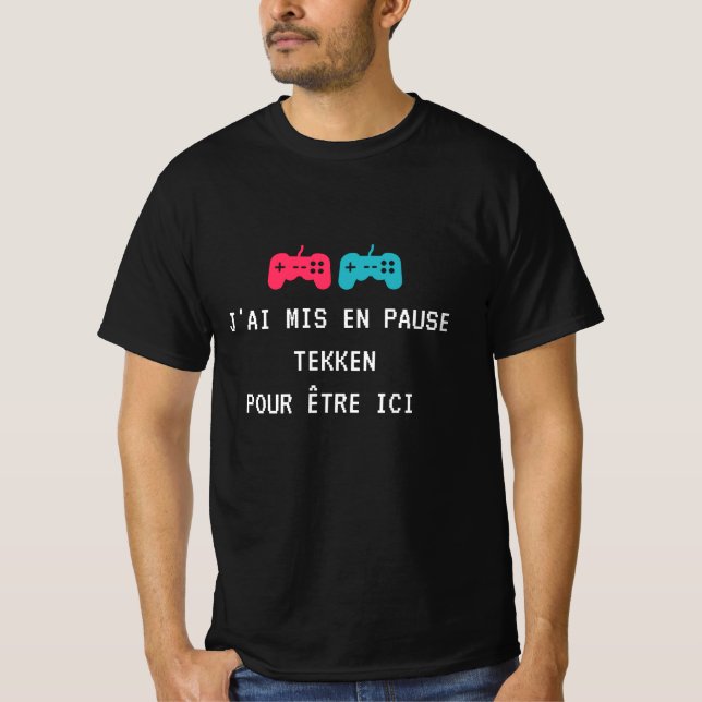Ich habe Tekken unterbrochen, um hier zu sein. T-Shirt (Vorderseite)