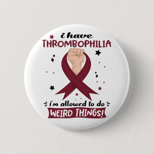 Ich habe Thrombophilie, ich darf seltsame Dinge tu Button