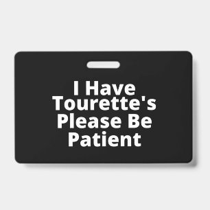 Ich habe Tourette's Bitte sei geduldig Ausweis