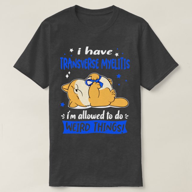 Ich habe Transverse Myelitis Ich darf Weir machen T-Shirt (Design vorne)