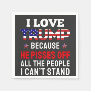 "Ich habe Trump Liebe, weil er alle Menschen absch Serviette