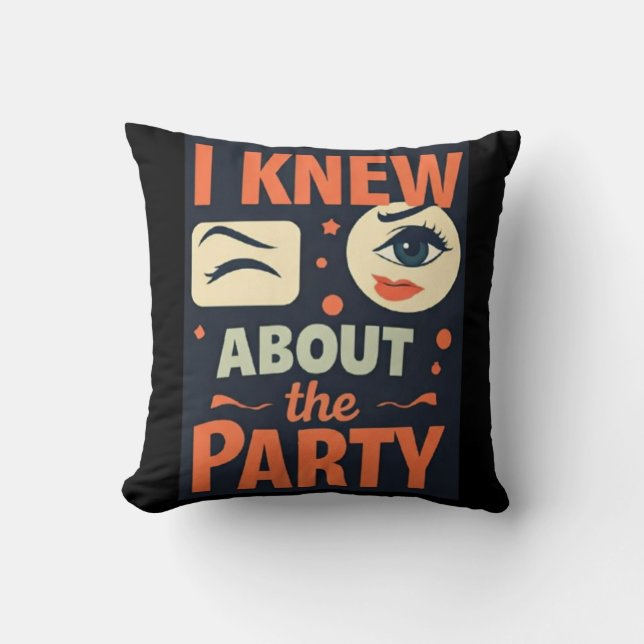 "Ich habe über das Party Bescheid gewusst" — Party Kissen (Vorderseite)