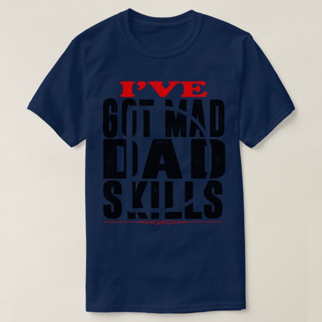 Ich habe Vater-Fähigkeiten Got T-Shirt (Design vorne)