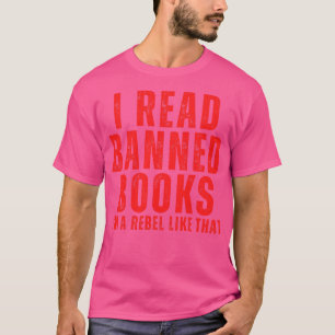 Ich habe verbotene Bücher gelesen, als ein Rebell  T-Shirt