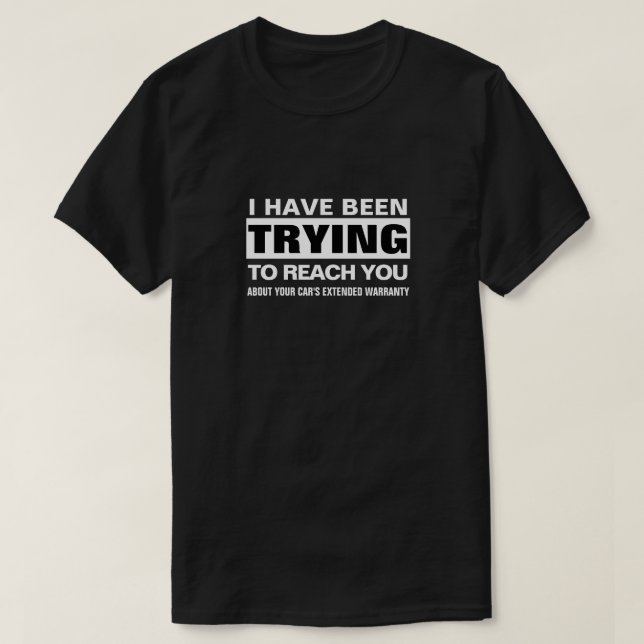 ICH HABE VERSUCHT, DICH ÜBER DAS AUTO IHRES AUTOS  T-Shirt (Design vorne)