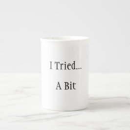 Ich habe versucht... Ein bisschen lustiger Schlamm Prozellantasse