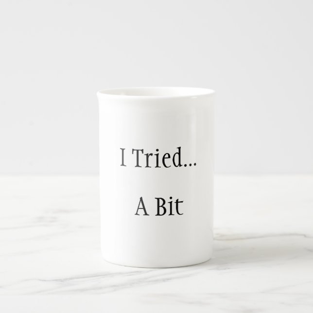 Ich habe versucht... Ein bisschen lustiger Schlamm Prozellantasse (Vorderseite)