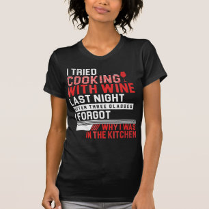 Ich habe versucht, mit Wein zu kochen, lustiger T  T-Shirt