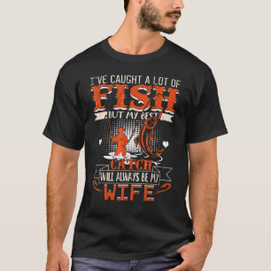 Ich habe viel Fisch gefangen, den mein bester Fang T-Shirt