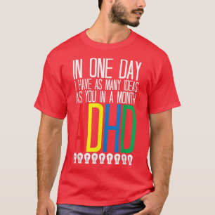 Ich habe viele Ideen ADHS Bewusstsein 768 T-Shirt