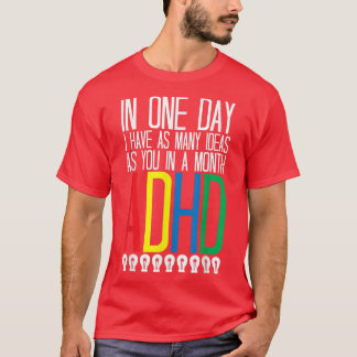 Ich habe viele Ideen ADHS Bewusstsein 768 T-Shirt