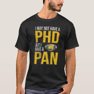 Ich habe vielleicht keinen Phd, aber ich habe eine T-Shirt
