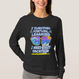 Ich habe virtuelles Lernen überlebt. Ich brauche d T-Shirt