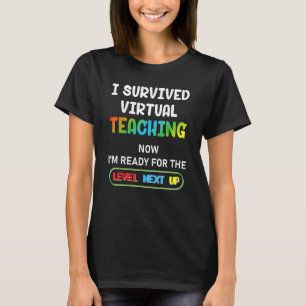 Ich habe virtuelles Unterrichten überlebt und bin T-Shirt