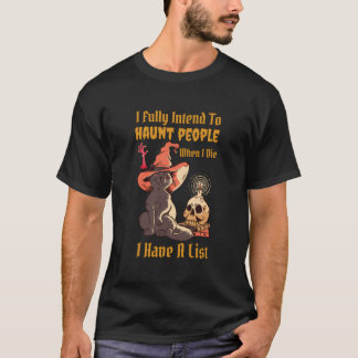 Ich habe voll die Absicht, Menschen heimzusuchen, T-Shirt
